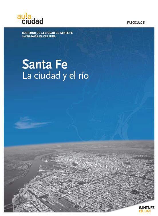 Fascículo 5 Santa Fe: La ciudad y el Río Anexo: