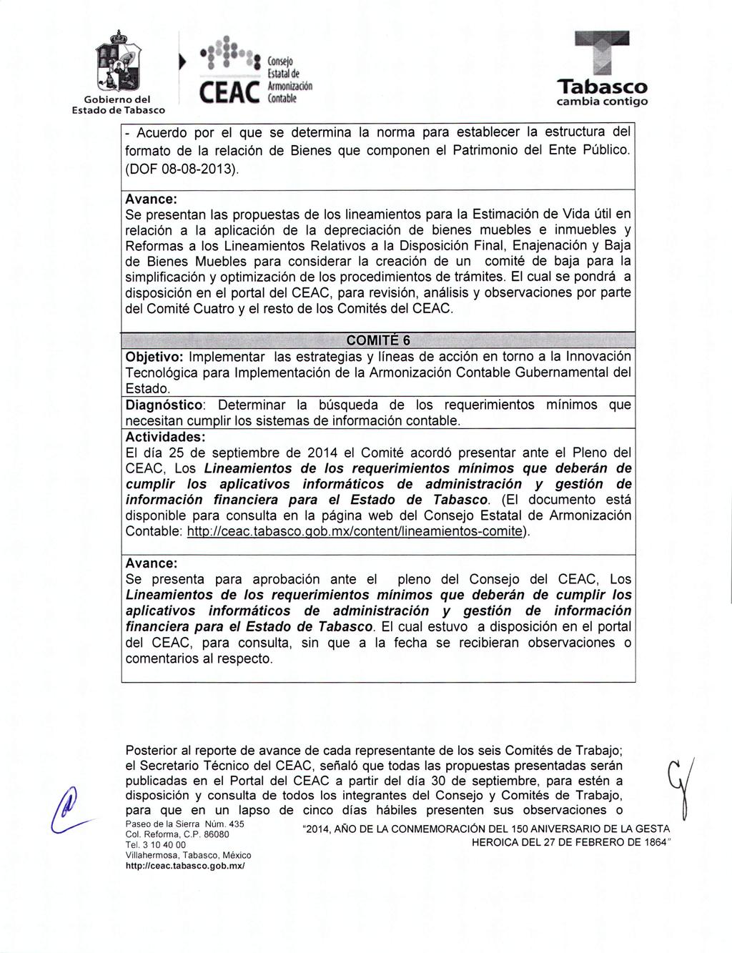 - Acuerdo por el que se determina la norma para establecer la estructura del formato de la relación de Bienes que componen el Patrimonio del Ente Público. (DOF 08-08-2013).