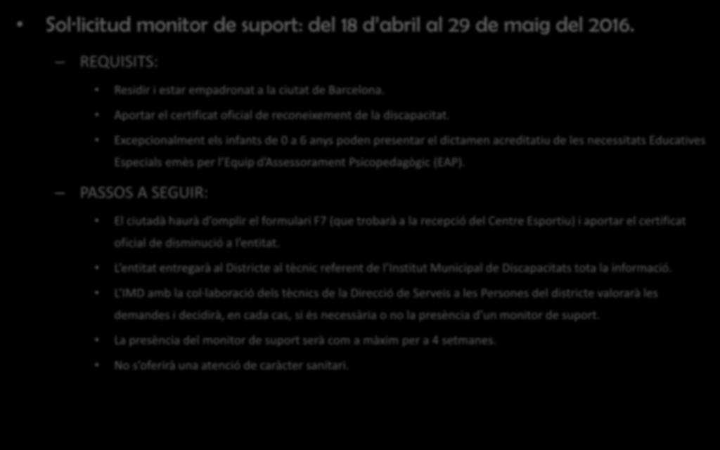 MONITOR DE SUPORT Sol licitud monitor de suport: del 18 d abril al 29 de maig del 2016. REQUISITS: Residir i estar empadronat a la ciutat de Barcelona.
