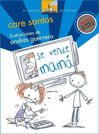 DE 6 A 8 AÑOS Se vende mamá / Care Santos ; ilustraciones de Andrés Guerrero.