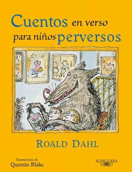 Te atreves a conocer a todos los monstruos de los cuentos? Cuentos en verso para niños perversos / Roald Dahl ; ilustraciones de Quentin. -- 6ª ed.