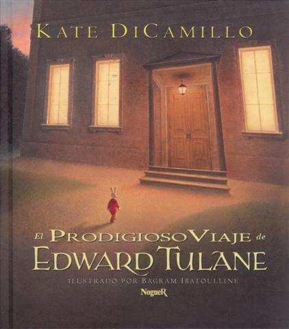 El prodigioso viaje de Edward Tulane / Kate DiCamillo ; ilustrado por Bagram batoulline.