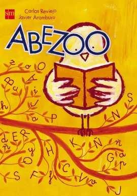 Abezoo : abecedario de animales / texto de Carlos Reviejo ; ilustaciones de Javier Aramburu. -- Madrid : SM, [2005] 63 p. : il.