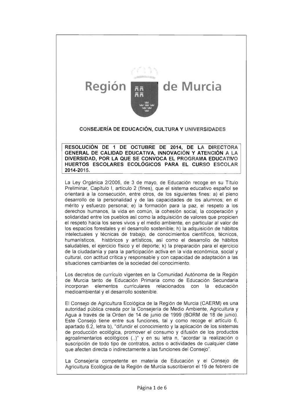 Región de Murcia CONSEJERíA DE EDUCACiÓN, CULTURA y UNIVERSIDADES RESOLUCiÓN DE 1 DE OCTUBRE DE 2014, DE LA DI RECTORA GENERAL DE CALIDAD EDUCATIVA, INNOVAC ión Y ATENCiÓN A LA DIVERSIDAD, POR LA QUE