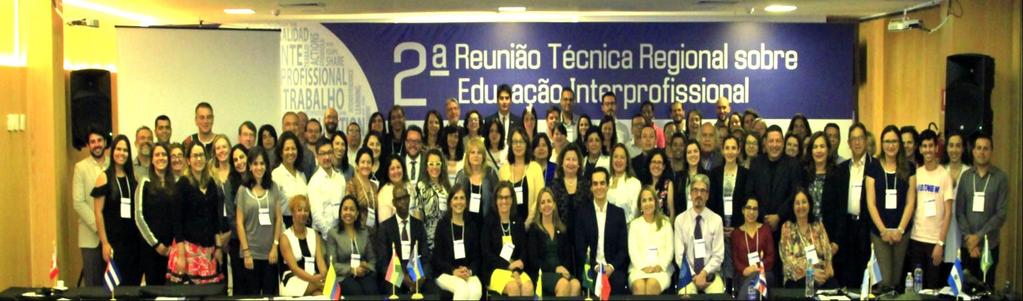 2ª Reunión Técnica Regional sobre Educación Interprofesional en Atención de Salud Brasilia/Brasil 05 y 06 de diciembre de 2017 28 países y alrededor de 120 participantes.