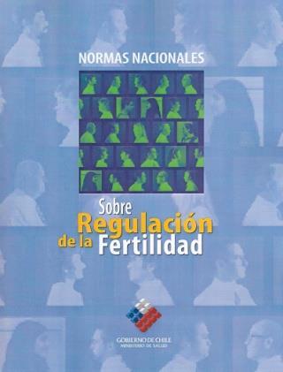 NORMAS NACIONALES SOBRE REGULACION DE LA FERTILIDAD 2006 2017 Ministerio de Salud de Chile (MINSAL) Instituto