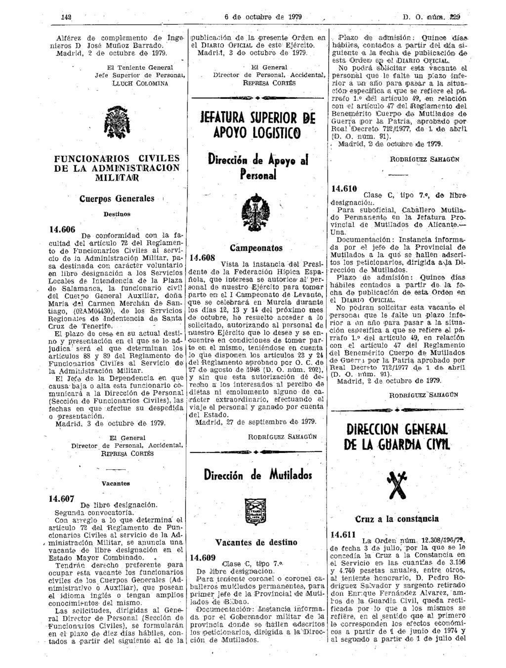 143 6 de octubre de 1979 D. O. num. 229 Alférez de complemento de ínge> nieros D José Muñoz Barrado. Madrid, 2 de octubre de 1979. ".