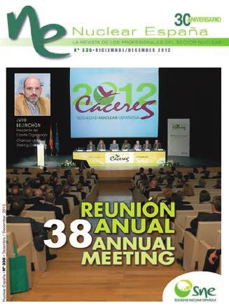 PublicaciOnes Antes de la Reunión se edita un número especial de Nuclear España que incluye el contenido de las Sesiones Inaugural y de Clausura, de los programas técnico y social, la relación de