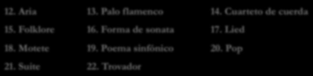 Ritmo 11. Timbre Bloque 2: OTROS CONCEPTOS musicales 12. Aria 13. Palo flamenco 14.