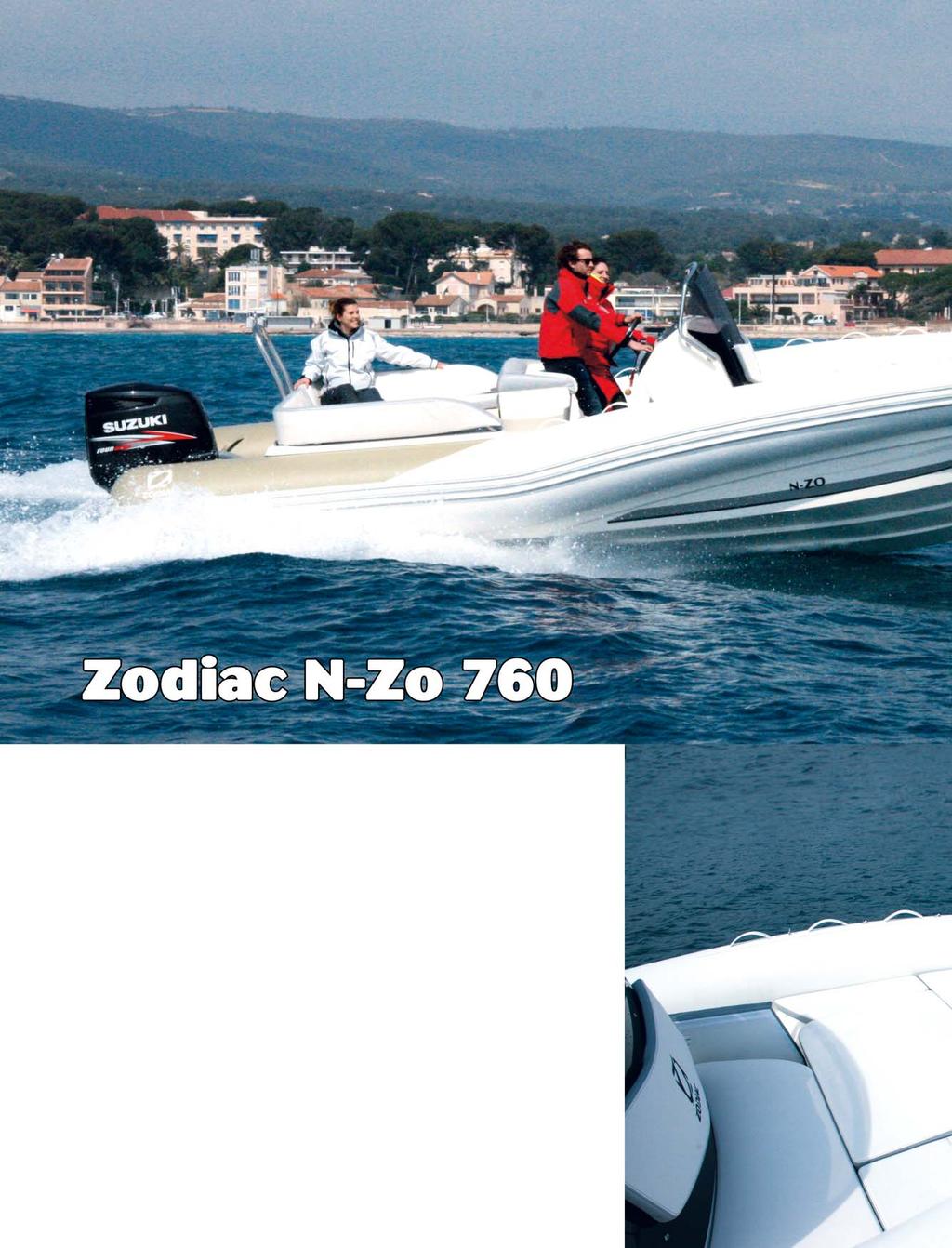 probamos 7,60 m 3,04 m Semirrígida 300 hp Deportiva Francia La presentación de la nueva N-Zo 760 se enmarca dentro de la programada expansión de esta exclusiva línea de semirrígidas de Zodiac, con un