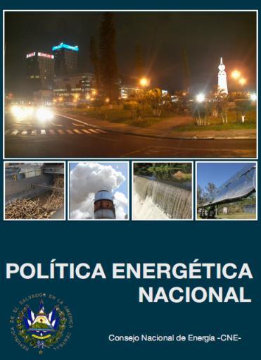 Política Energética Nacional 2010-2024 Lineamientos Estratégicos: 1. Diversificación de la matriz energética y fomento a las fuentes renovables de energía. 2. Fortalecimiento de la institucionalidad del sector energético y protección al usuario 3.