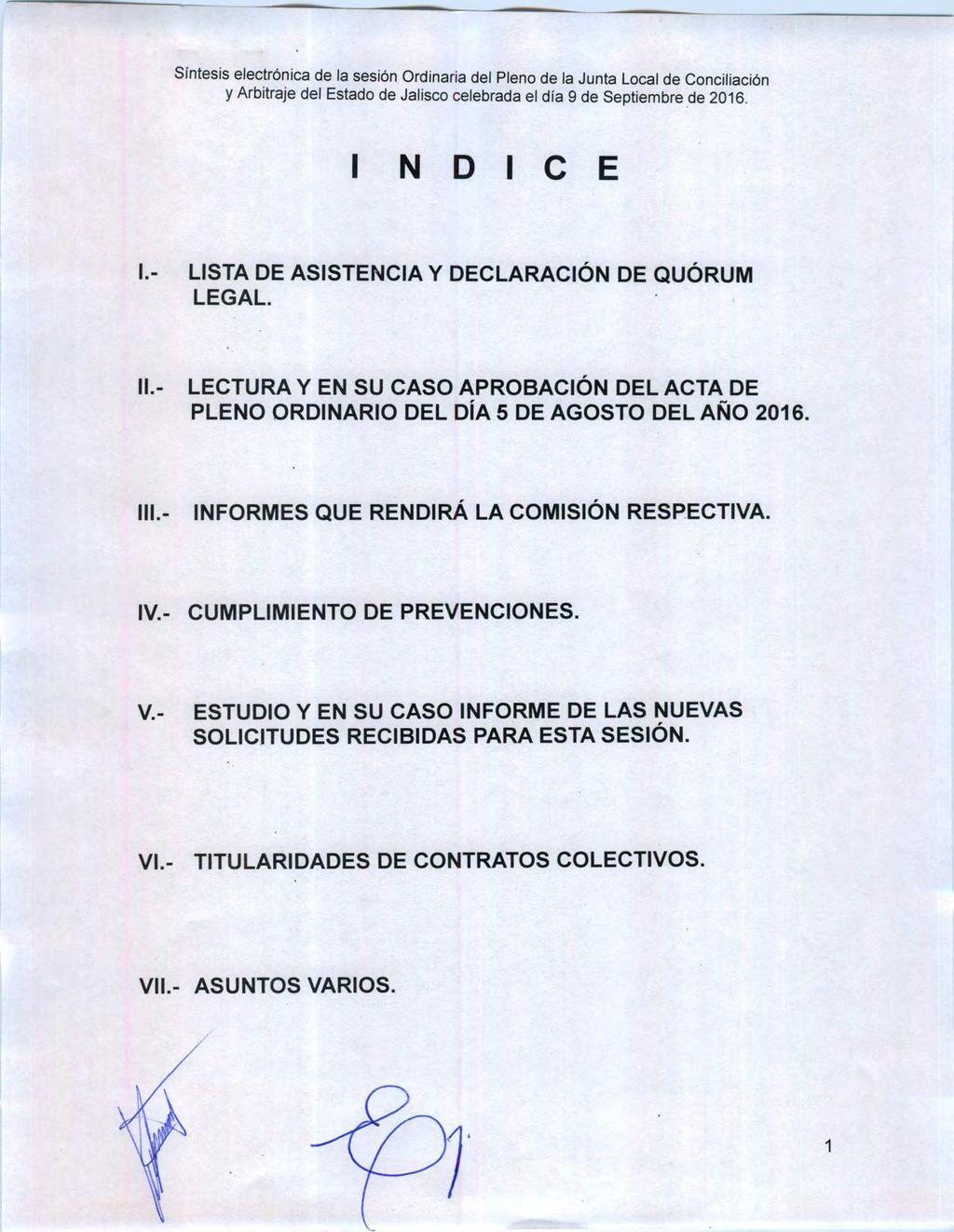 y Arbitraje del Estado de Jalisco celebrada el día 9 de Septiembre.de 2016. I N Die E 1.- LISTA DE ASISTENCIA Y DECLARACiÓN DE QUÓRUM LEGAL. 11.