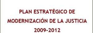 con un plan de modernización estructurado, concreto, integral y global Plan Estratégico de Modernización de la Justicia 2009-2012 Una apuesta de futuro Estructurado