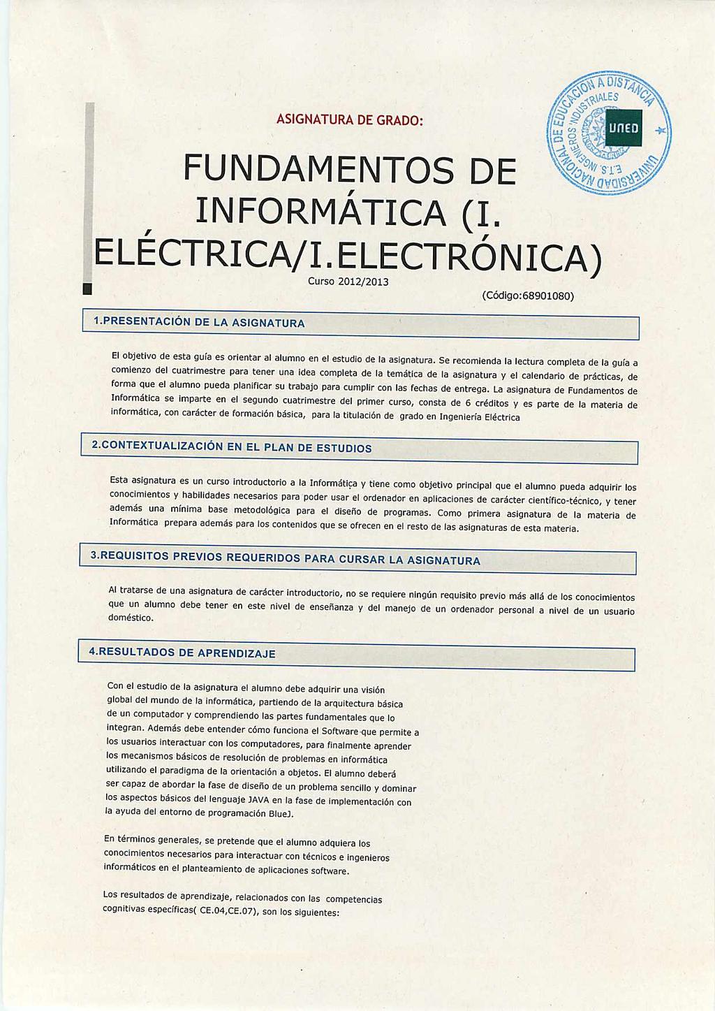 ASIGNATURA DE GRADO: FUNDAMENTOS DE INFORMÁTICA (I. ELÉCTRICA/I. ELECTRÓNICA) Curso 2012/2013 (Código:68901080) 1.