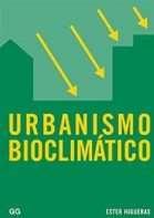 Novedades Bibliográficas Higueras, Ester (2016). Urbanismo bioclimático. Barcelona: Gustavo Gili.