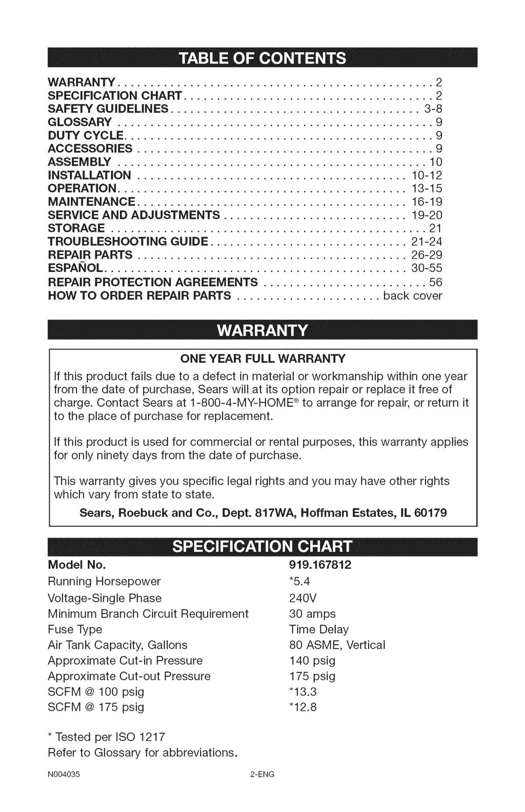 WARRANTY... 2 SPECiFiCATiON CHART... 2 SAFETY GUiDELiNES... 3-8 GLOSSARY... 9 DUTY CYCLE... 9 ACCESSORIES... 9 ASSEMBLY... 10 INSTALLATION... 10-12 OPERATION... 13-15 MAINTENANCE.