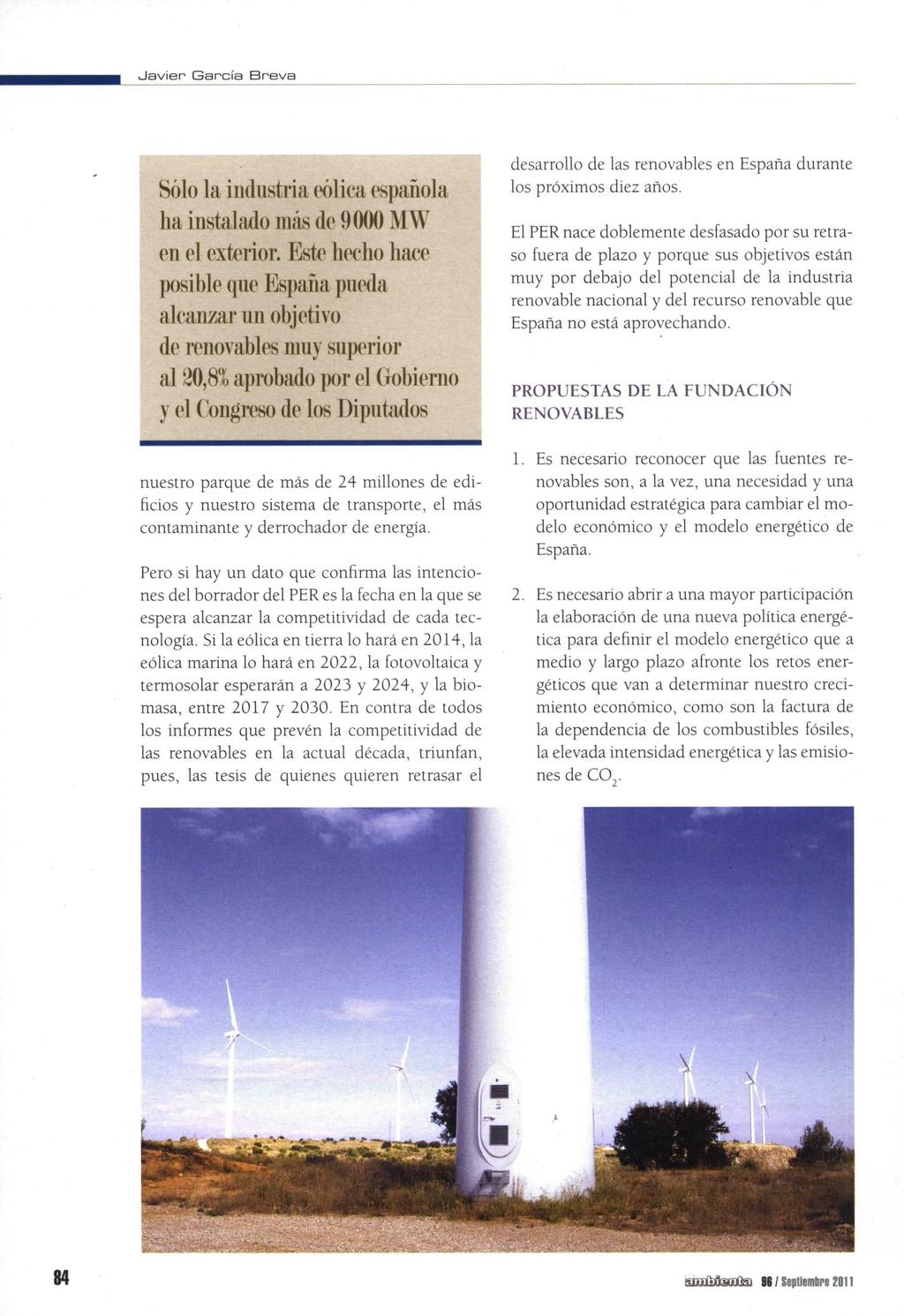 Javier García Breva Sólo la industria eólica española ha instalado más de 9000 MW en el exterior.