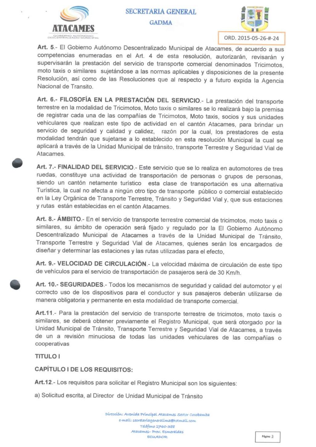 Art. 5.- El Gobierno Autónomo Descentralizado Municipal de Atacames, de acuerdo a sus competencias enumeradas en el Art.