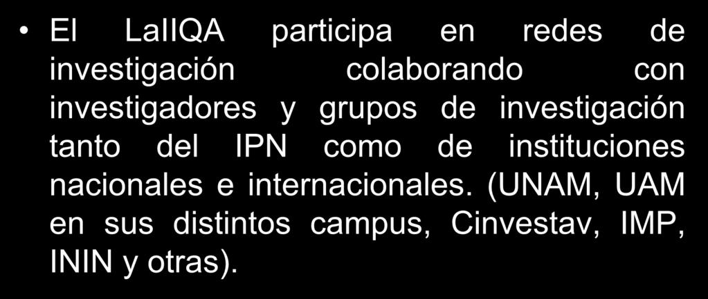 VINCULACIÓN El LaIIQA participa en redes de investigación colaborando con investigadores y grupos de investigación tanto