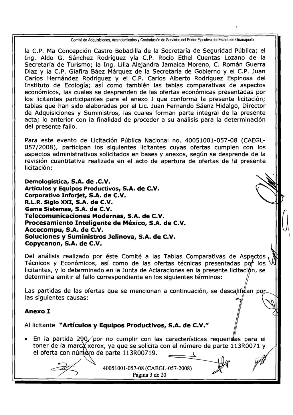 Comite de Adquisiciones, Arrendamientos y Contrataci6n de Servicios del Poder Ejecutivo del Estado de Guanajuato la C.P. Ma Concepci6n Castro Bobadilla de la Secretaria de Seguridad Pljblica; el ng.