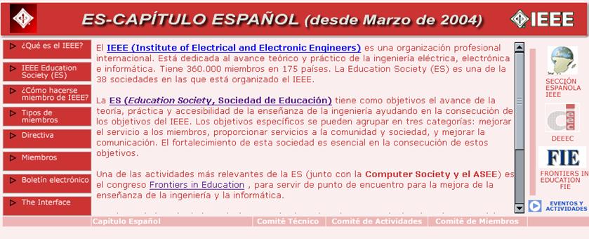 Comité de Miembros IEEE ES Coordinador: Francisco Arcega (Universidad de Zaragoza) Mejora del nivel científico, pedagógico Mejora de la cualificación dentro del IEEE Asociados, Estudiantes, Miembros,