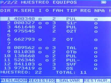 3.2.1.2 OPCIONES Desde la pantalla de MUESTREO EQUIPOS, es posible realizar las siguientes funciones: DIR. N.SERIE I O FAM TIP REG NPA!