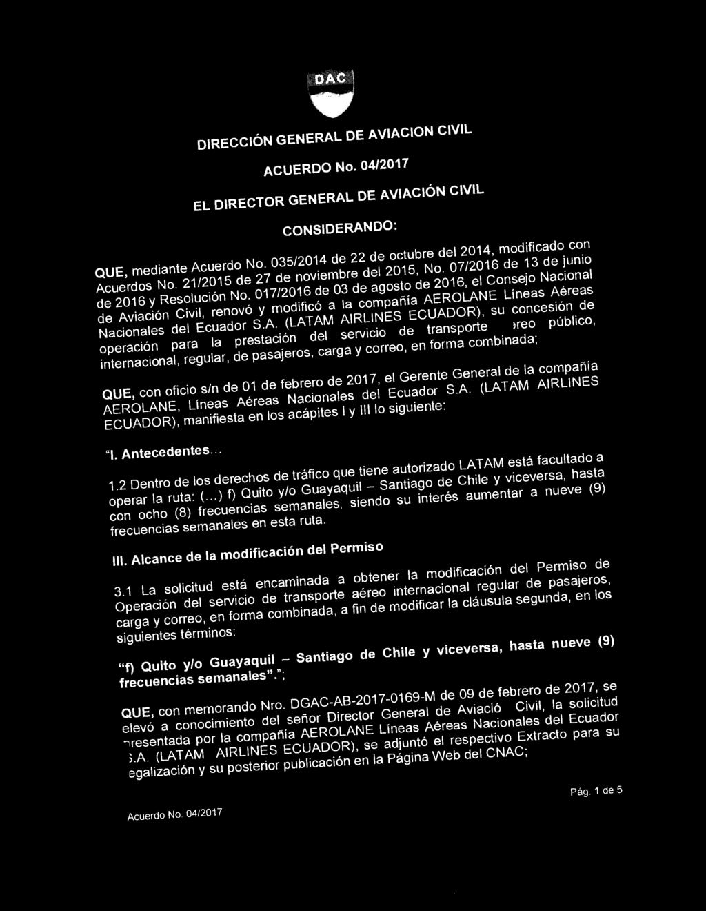 DIRECCION GENERAL DE AVIACION CIVIL ACUERDO No. 04/2017 EL DIRECTOR GENERAL DE AVIACION CIVIL CONSIDERANDO: QUE, mediante Acuerdo No. 035/2014 de 22 de octubre del 2014, modificado con Acuerdos No.
