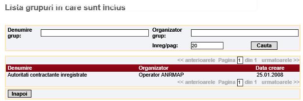 Administrare 384 Pentru a facilita cautarea grupurilor in pagina, aceasta dispune de un mecanism de filtrare in functie de urmatoarele criterii de interes: denumire grup si organizator grup.
