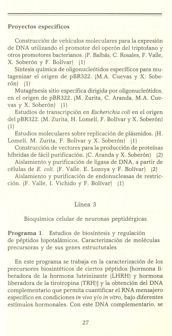Proyectos específicos Construcción de vehículos moleculares para la expresión de DNA utilizando el promotor del operón del triptofano y otros promotores bacterianos. (P. Balbás, C. Rosales, F.
