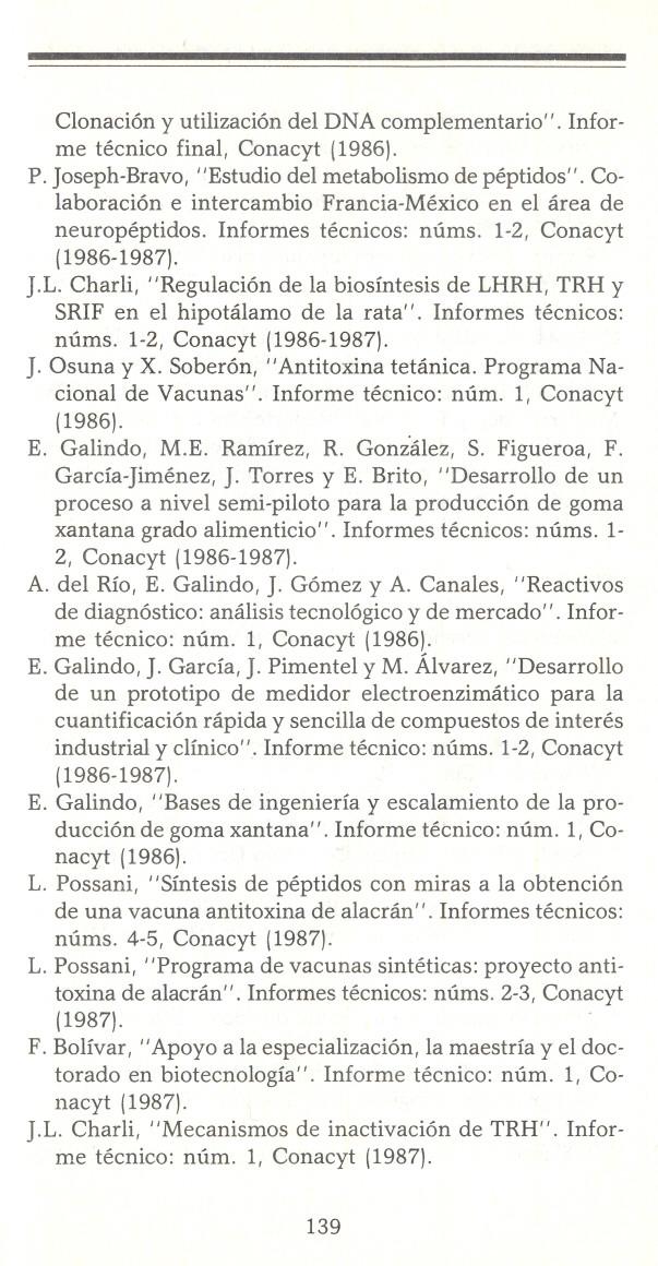 Clonación y utilización del DNA complementario". Informe técnico final, Conacyt (1986). P. Joseph-Bravo, "Estudio del metabolismo de péptidos".