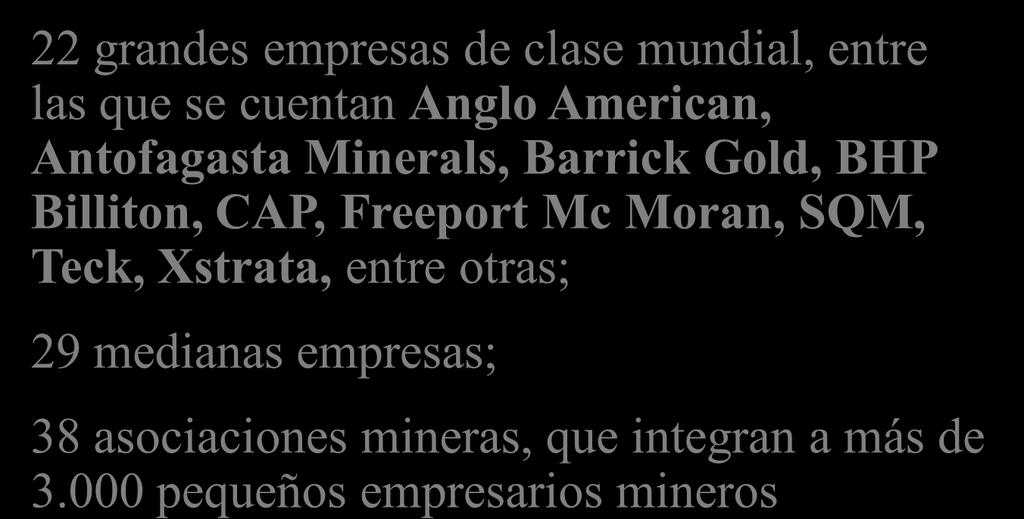 Sonami representa a toda la minería privada de Chile Nos distingue la diversidad, ya que contamos con socios de la