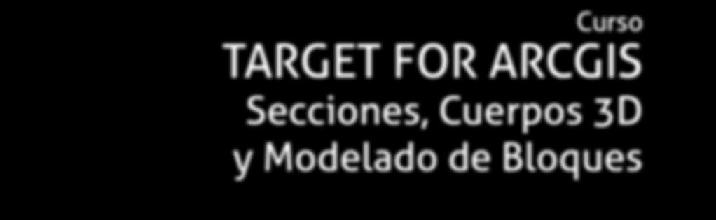 Curso TARGET FOR ARCGIS