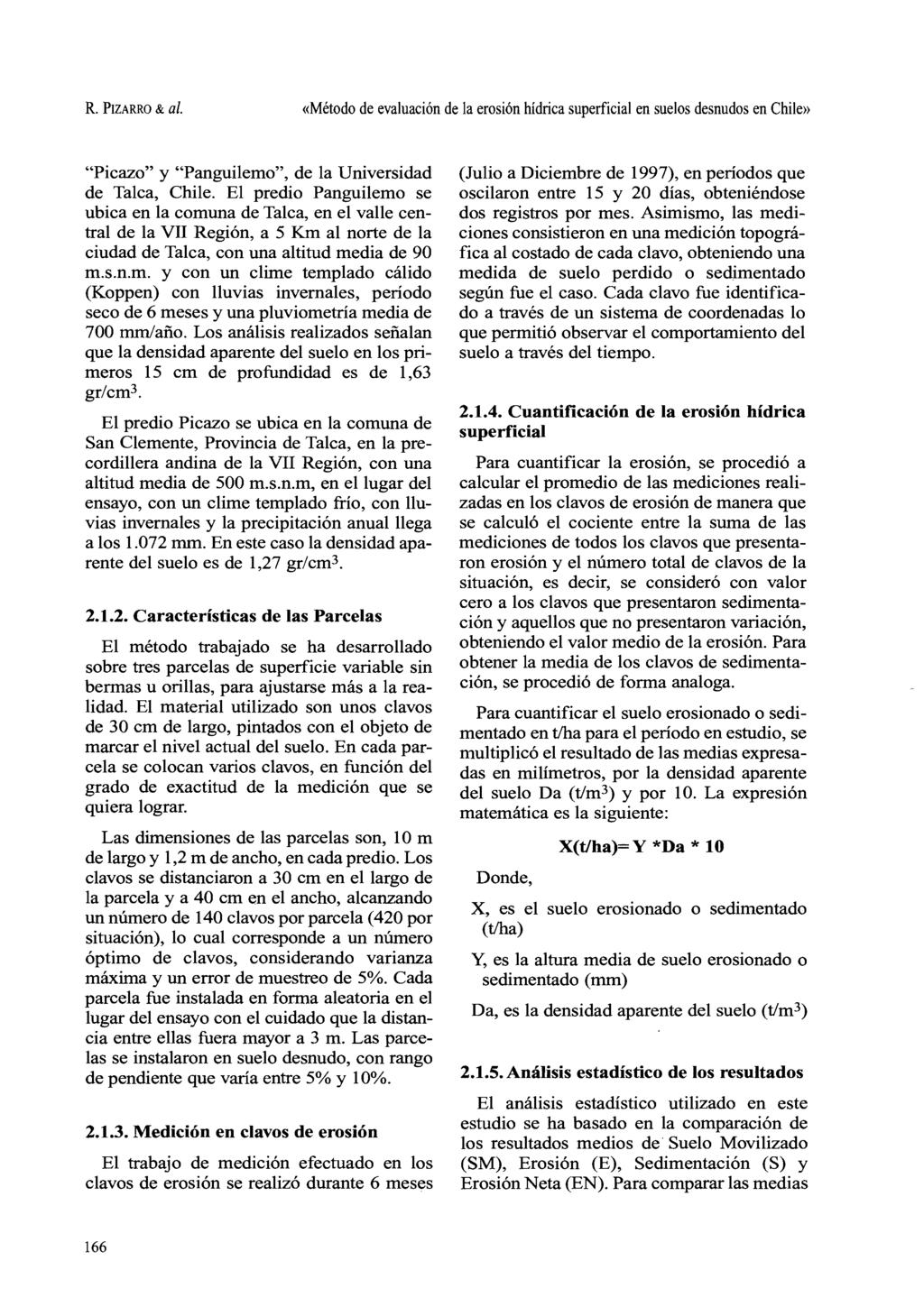 R. PIZARRO & al. «Método de evaluación de la erosión hídrica superficial en suelos desnudos en Chile» "Picazo" y "Panguilemo", de la Universidad de Talca, Chile.