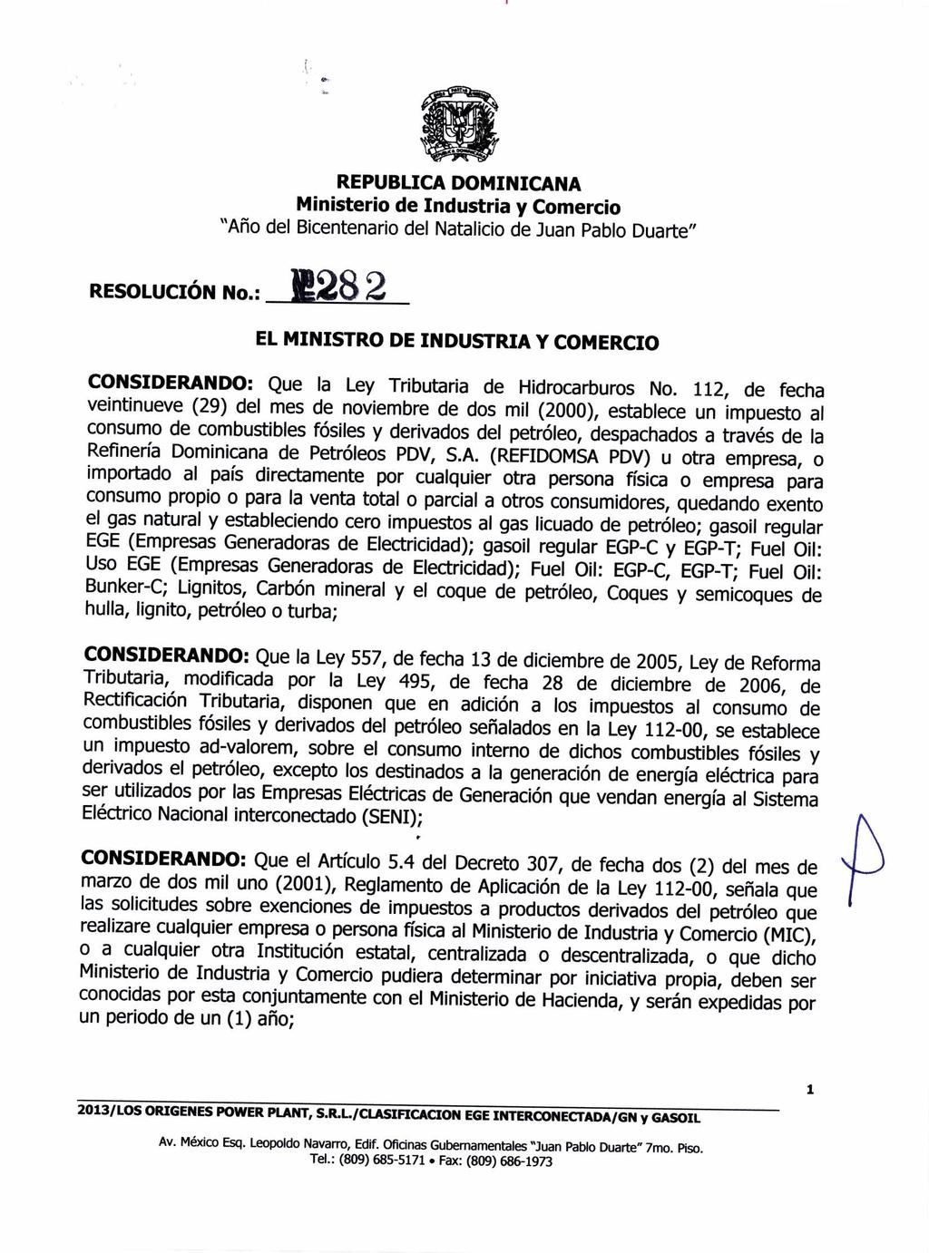 RESOLUCIÓN No.: 2282 EL MINISTRO DE INDUSTRIA Y COMERCIO CONSIDERANDO: Que la Ley Tributaria de Hidrocarburos No.
