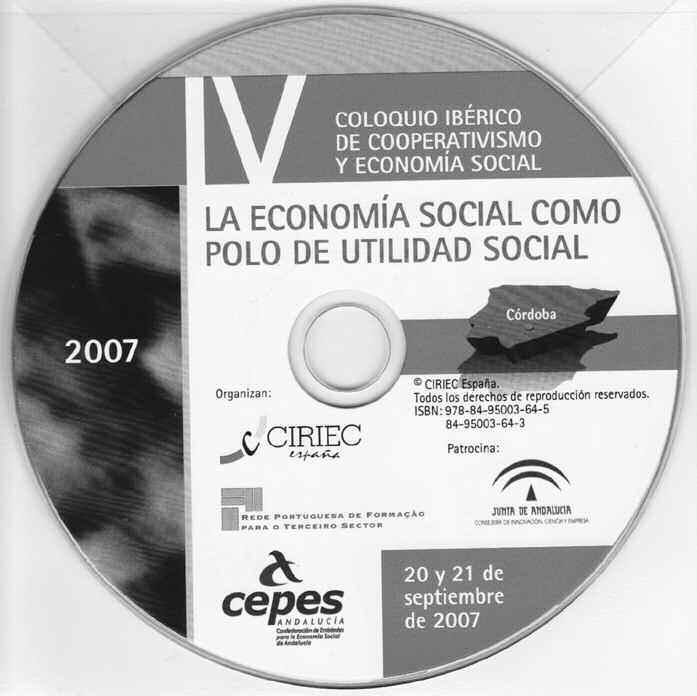 137 NOTICIAS DEL CIDEC Nº 50 / CD-ROM: IV Coloquio Ibérico de Cooperativismo y Economía Social: La economía social como polo de utilidad social, Córdoba, 20 y 21 de septiembre de 2007 CIRIEC-España