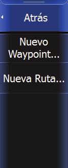 Guarde un waypoint en el cursor con la pantalla táctil: 1. Toque la ubicación que desee en la pantalla. 2. Toque Nuevo en el menú de carta. 3. Toque Nuevo Waypoint y Guardar.