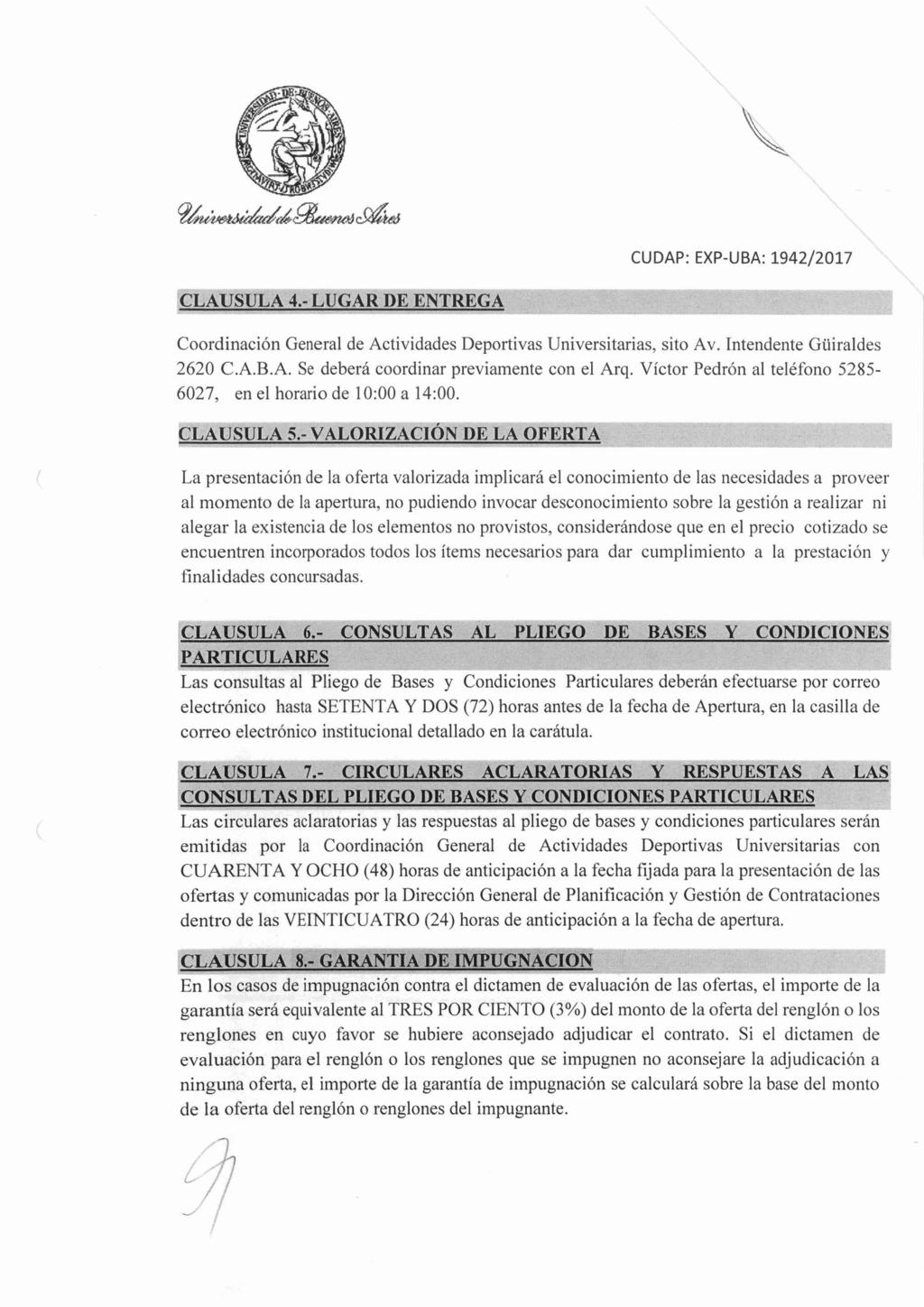 Coordinación General de Actividades Deportivas Universitarias, sito Av. Intendente Güiraldes 2620 C.A.B.A. Se deberá coordinar previamente con el Arq.