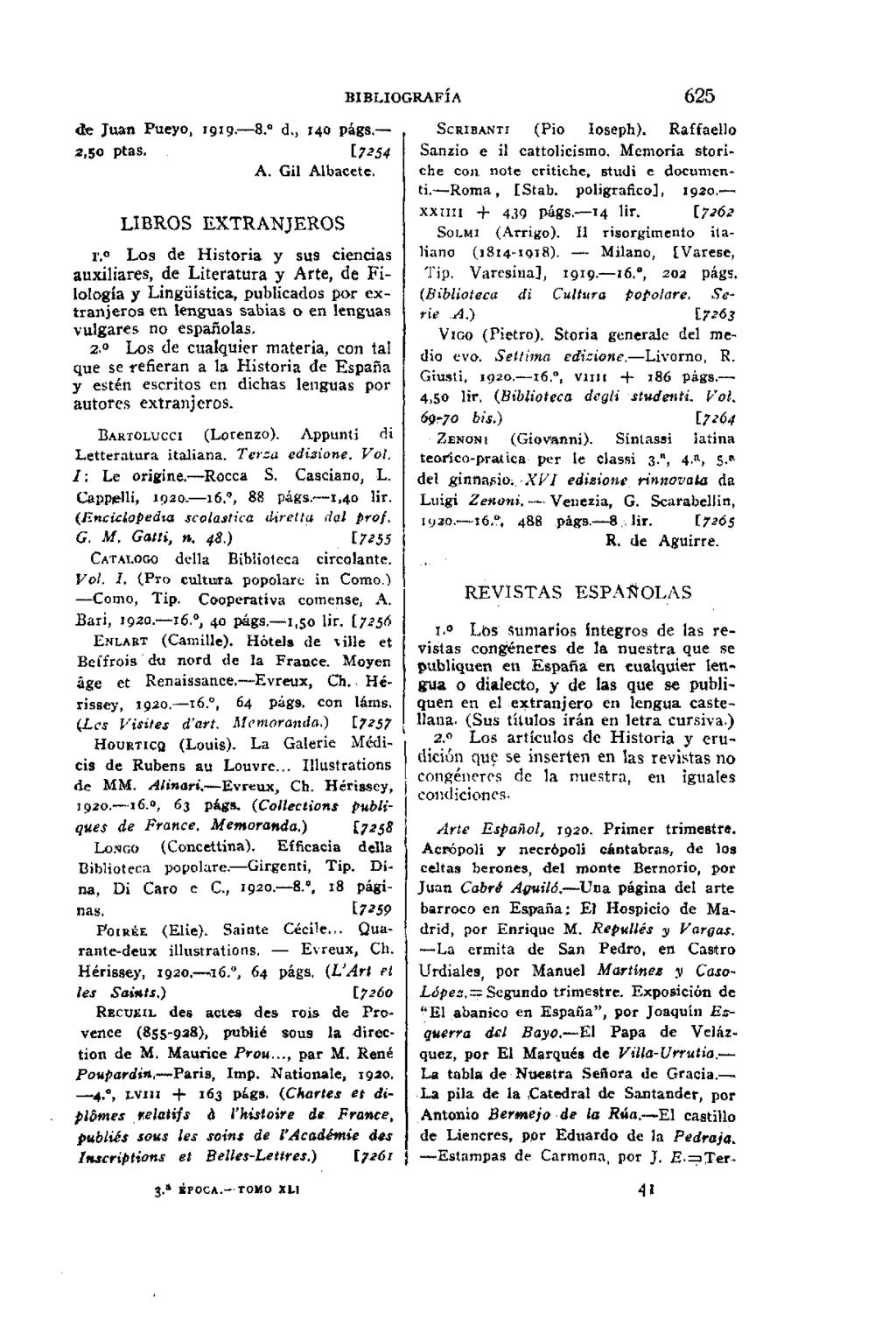 BIBLIOGRAFÍA 625 de Juan Pueyo, 1919. 8. d., 140 págs. 2,50 ptas. 17^54 A. Gil Albacete. LIBROS EXTRANJEROS r.