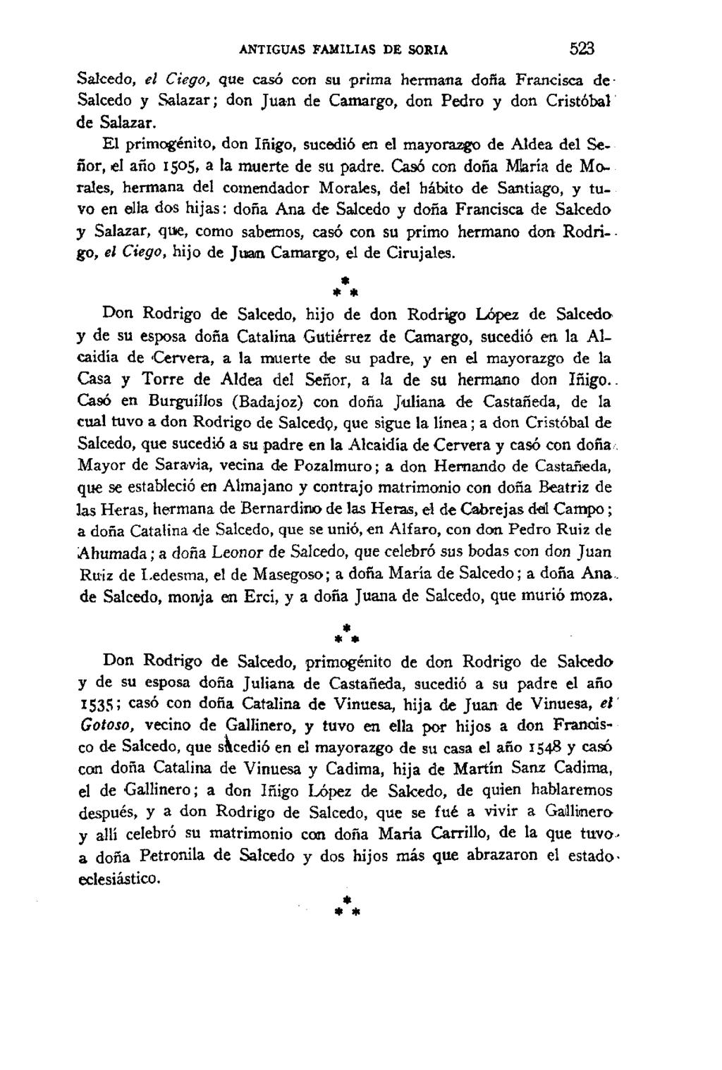ANTIGUAS FAMILIAS DE SORIA 523 Salcedo, el Ciego, que casó con su prima hermana doña Francisca de- Salcedo y Salazar; don Juan de Camargo, don Pedro y don Cristóbal de Salazar.