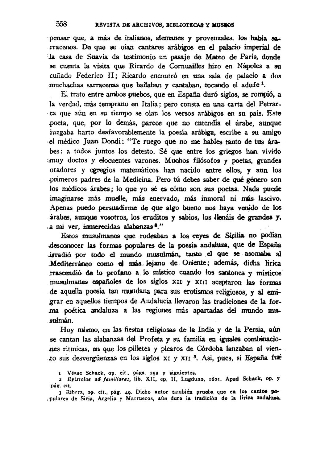558 KEVISTA DE ARCHIVOS, BIBLIOTECAS Y MUSIOS peasar que, a más de italianos, alemanes y provenzales, los había aarraconos.