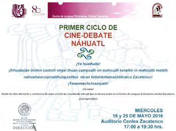 Primer Ciclo de Cine-Debate Náhuatl Actividad Cultural 25 de mayo de 2016 El Centro de Lengua Extranjeras (CENLEX) Unidad Zacatenco, fue sede del primer ciclo de cine-debate del idioma náhuatl,