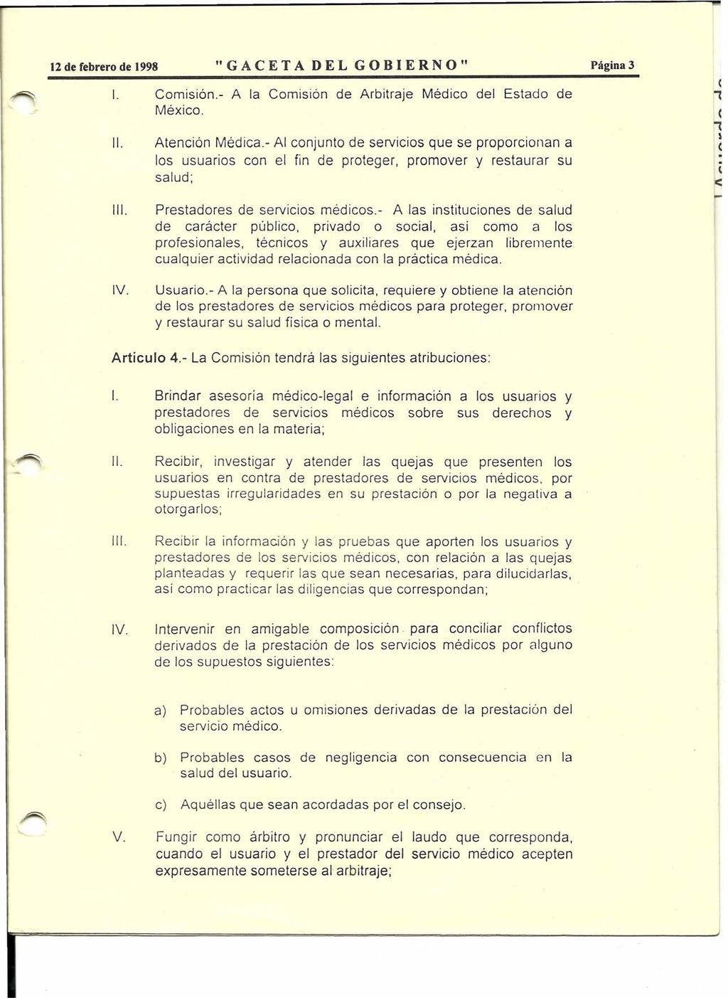 12 de febrero de 1998 "GACETA DEL GOBIERNO" Página 3 1. Comisión.- A la Comisión de Arbitraje Médico del Estado de México. 11. Atención Médica.