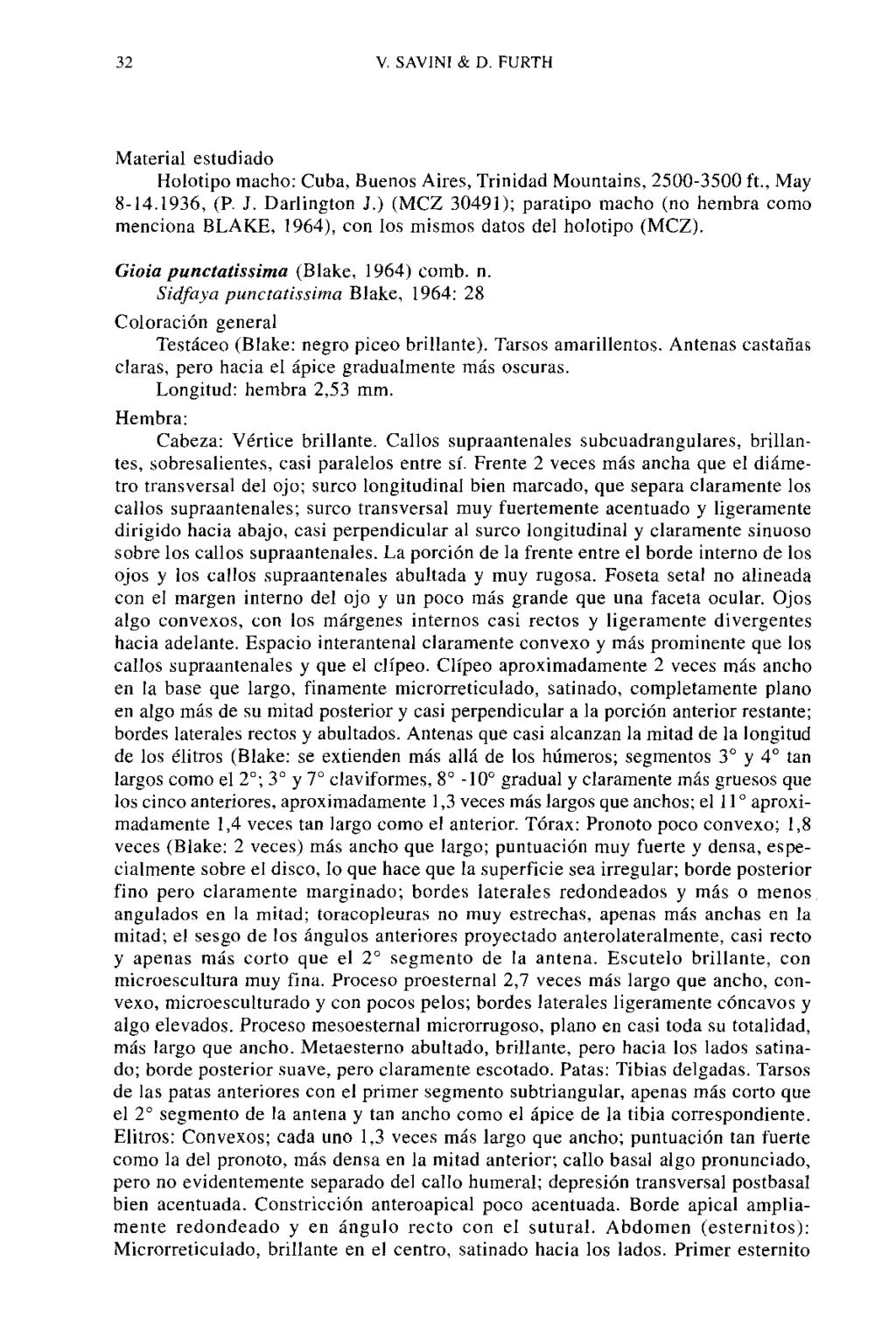 32 V. SAVINI & D. FURTH Material estudiado Holotipo macho: Cuba, Buenos Aires, Trinidad Mountains, 2500-3500 ft., May 8-14.1936, (P. J. Darlington J.