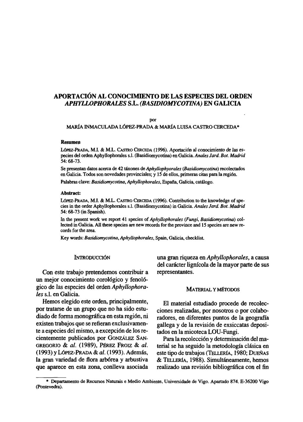 APORTACIÓN AL CONOCIMIENTO DE LAS ESPECIES DEL ORDEN APHYLLOPHORALES S.L. (BASID1OMYCOTINA) EN GALICIA por MARÍA INMACULADA LÓPEZ-PRADA & MARÍA LUISA CASTRO CERCEDA* Resumen LÓPEZ-PRADA, M.I. & M.L. CASTRO CERCEDA (1996).