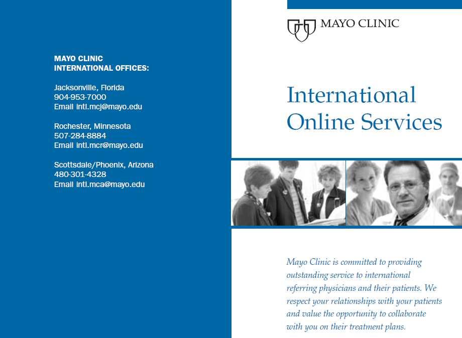 CLINICA MAYO OFICINAS INTERNACIONALES SERVICIOS INTERNACIONALES EN LINEA Mayo Clinic está comprometida en ofrecer un excelente servicio a los médicos internacionales que