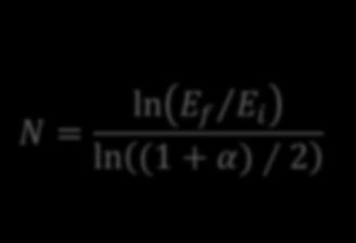 E f E i N = 1 + α 2 N N = ln E f E i ln (1 + α) 2 E f = k B T = 25meV E