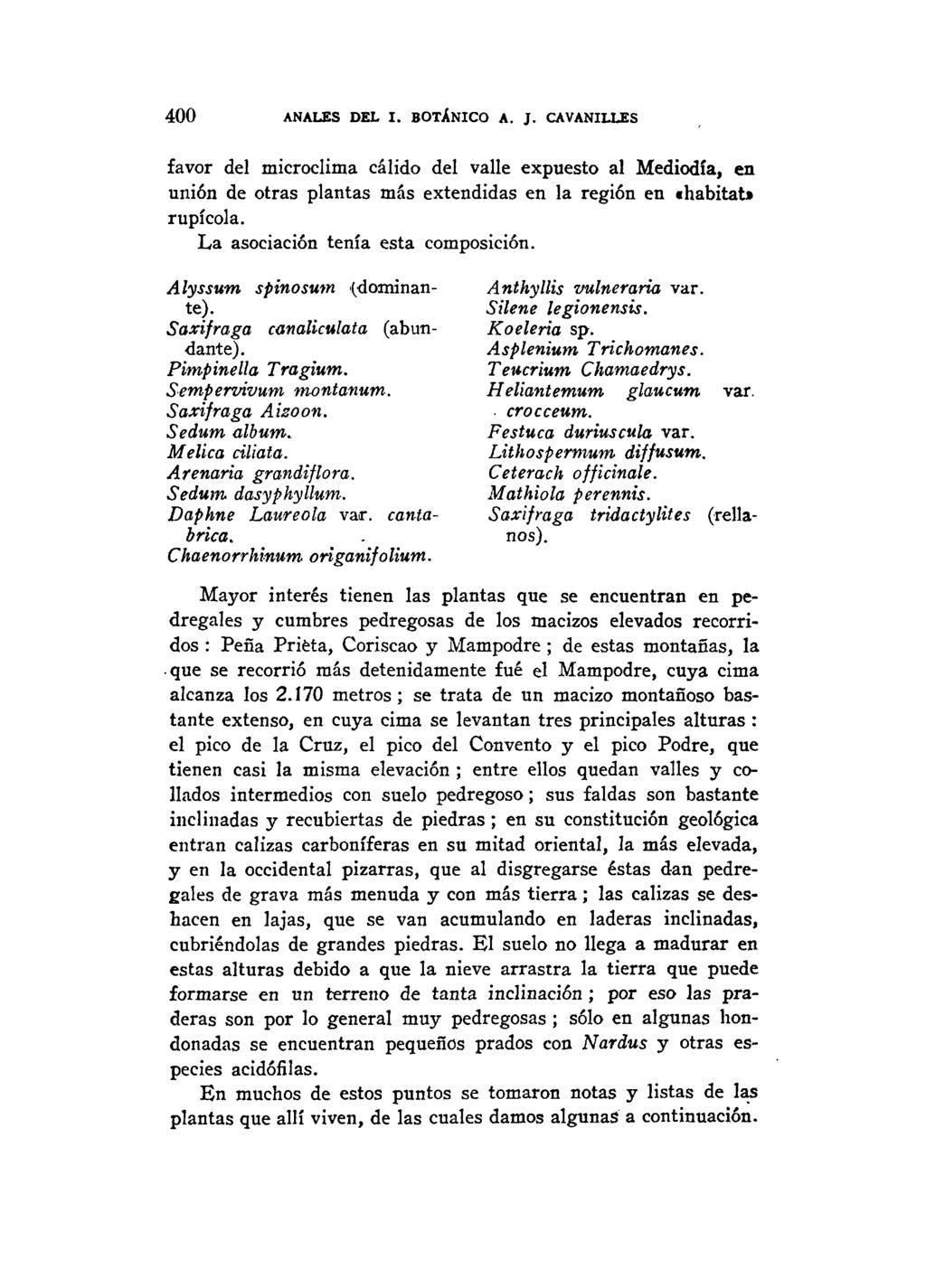 400 ANALES DEL I. BOTÁNICO A. J. CAVANILLES favor del microclima cálido del valle expuesto al Mediodía, en unión de otras plantas más extendidas en la región en «habitat» rupicola.