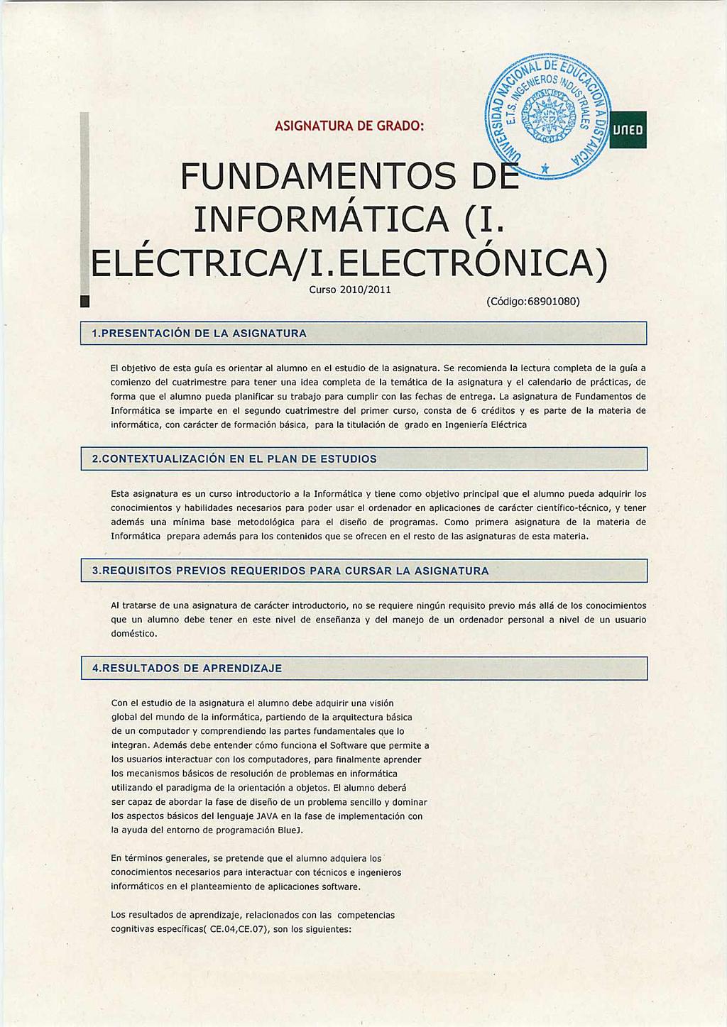 ASIGNATURA DE GRADO: FUNDAMENTOS D INFORMÁTICA (I. ELÉCTRICA/I.ELECTRÓNICA) Curso 2010/2011 (Código:68901080) 1.