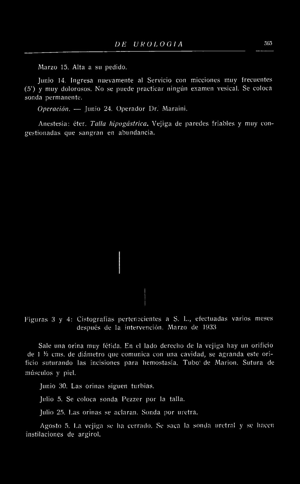 Figuras 3 y 4: Cistografías pertenecientes a S. L., efectuadas varios después de la intervención. Marzo de 1933 meses Sale una orina muy fétida.