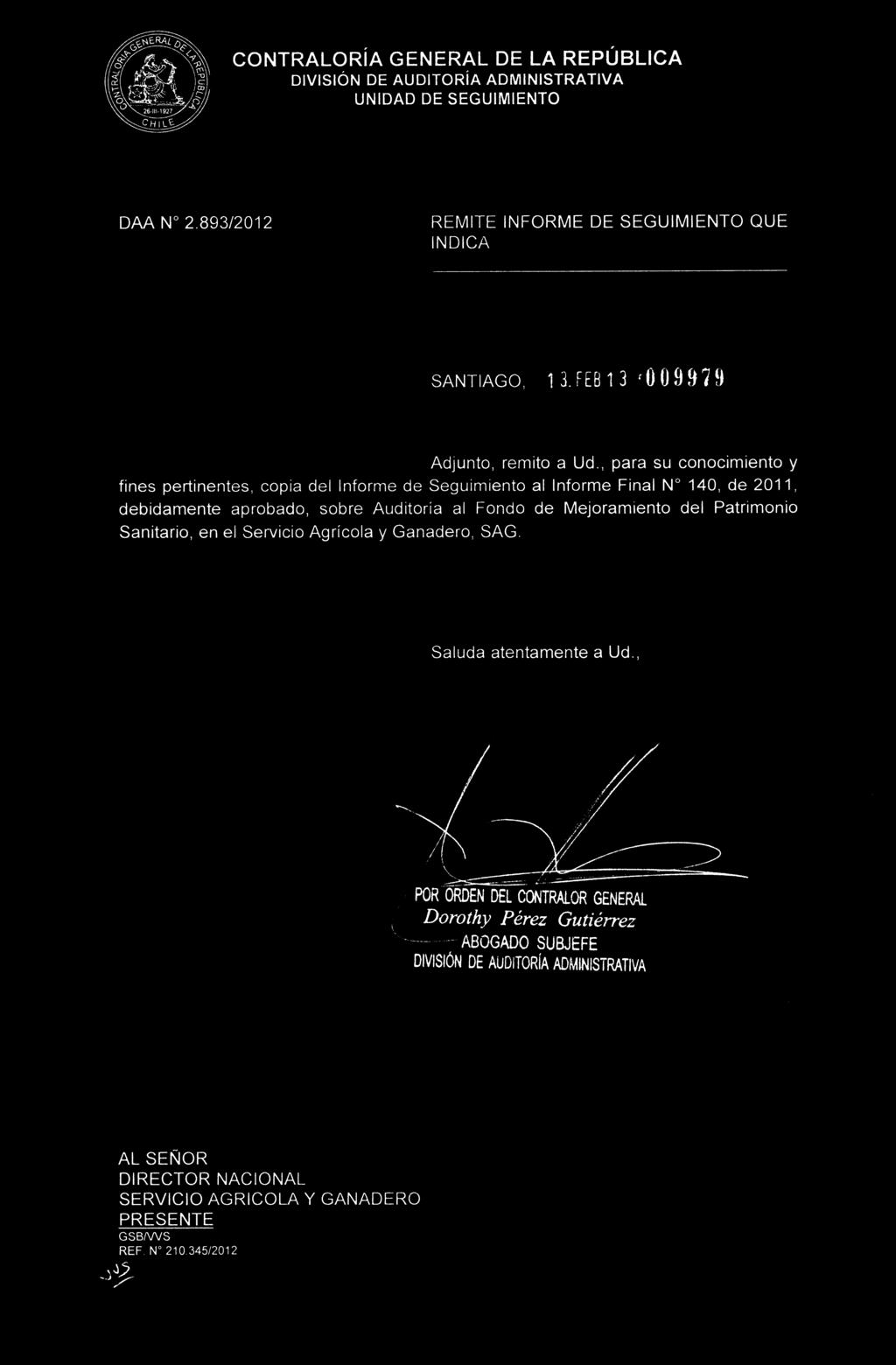 CONTRALORIA GENERAL DE LA REPUBLICA DAA N 2.893/2012 REMITE INFORME DE SEGUIMIENTO QUE INDICA SANTIAGO, 13.FEB13 '009979 Adjunto, remito a Ud.